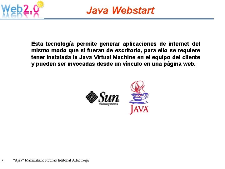 Java Webstart Esta tecnología permite generar aplicaciones de internet del mismo modo que si