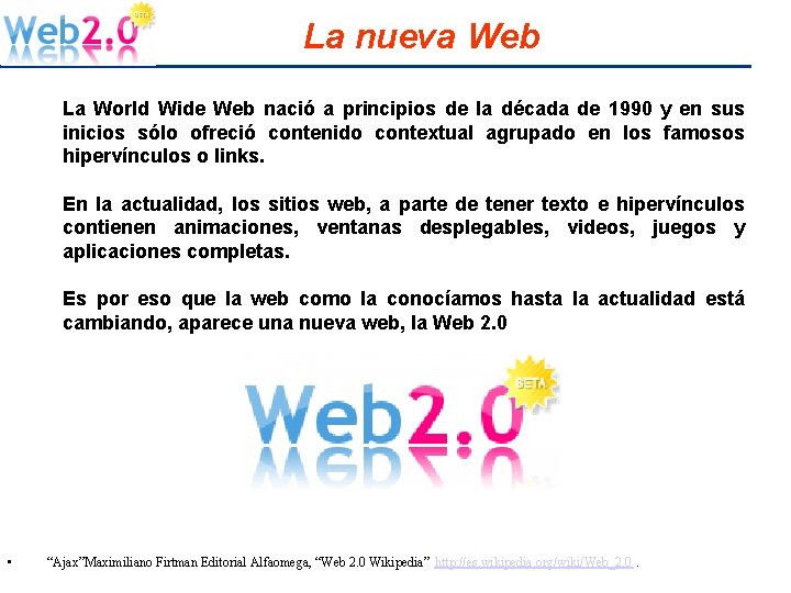La nueva Web La World Wide Web nació a principios de la década de