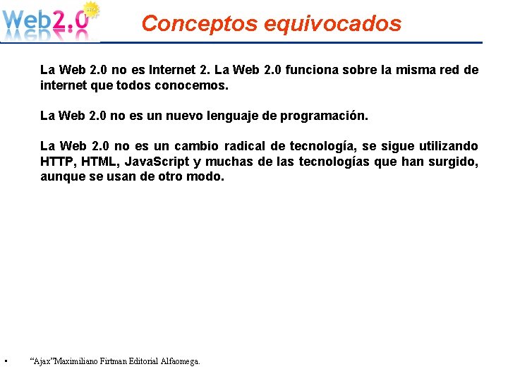 Conceptos equivocados La Web 2. 0 no es Internet 2. La Web 2. 0