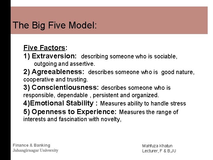 The Big Five Model: Five Factors: 1) Extraversion: describing someone who is sociable, outgoing