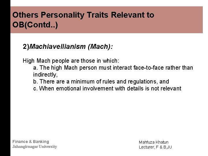 Others Personality Traits Relevant to OB(Contd. . ) 2)Machiavellianism (Mach): High Mach people are