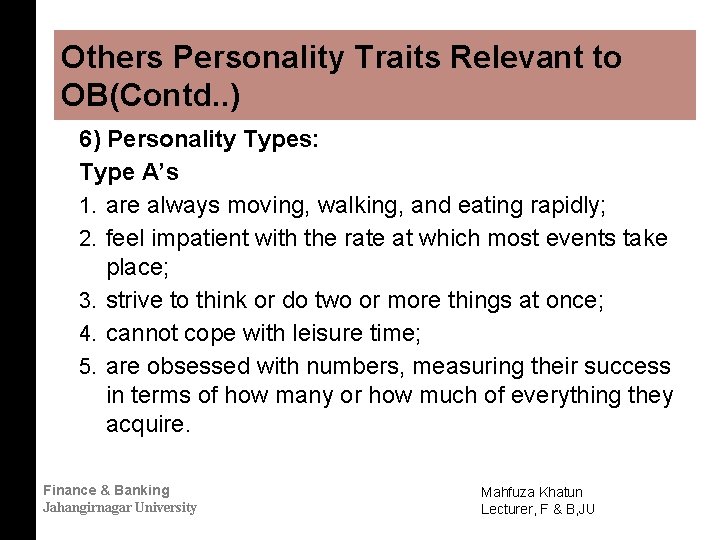 Others Personality Traits Relevant to OB(Contd. . ) 6) Personality Types: Type A’s 1.