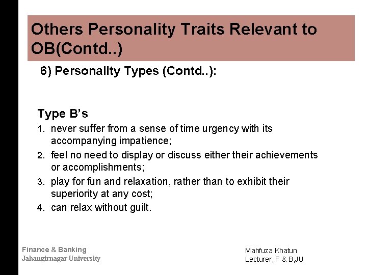 Others Personality Traits Relevant to OB(Contd. . ) 6) Personality Types (Contd. . ):