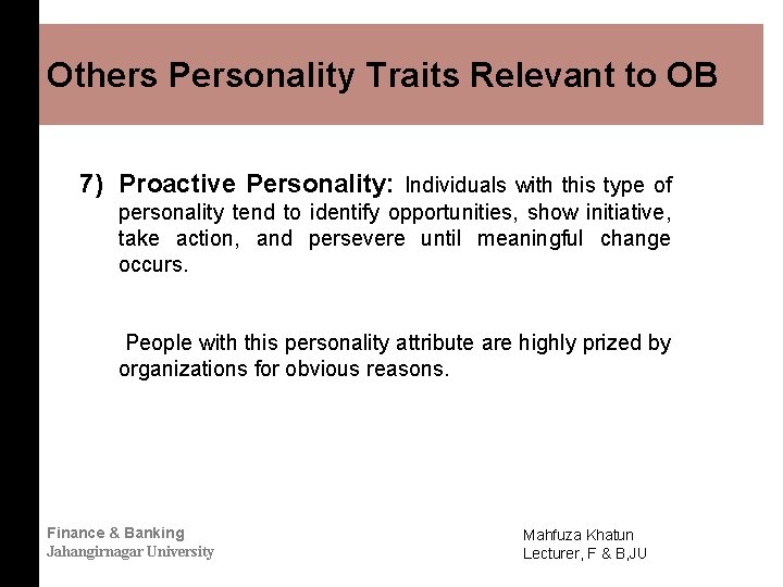 Others Personality Traits Relevant to OB 7) Proactive Personality: Individuals with this type of