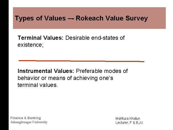 Types of Values –- Rokeach Value Survey Terminal Values: Desirable end-states of existence; Instrumental