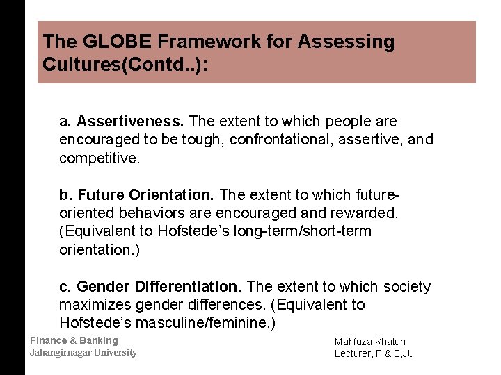 The GLOBE Framework for Assessing Cultures(Contd. . ): a. Assertiveness. The extent to which