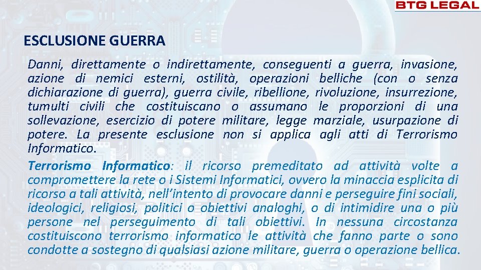 ESCLUSIONE GUERRA Danni, direttamente o indirettamente, conseguenti a guerra, invasione, azione di nemici esterni,