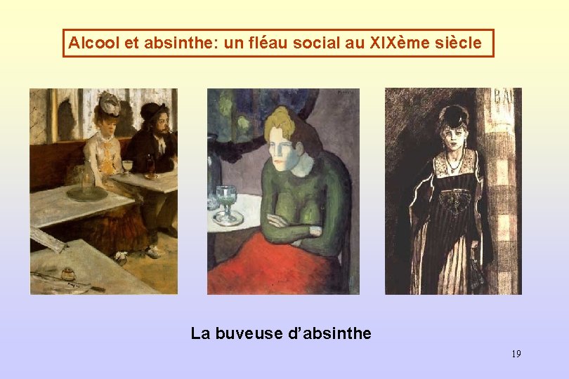 Alcool et absinthe: un fléau social au XIXème siècle La buveuse d’absinthe 19 