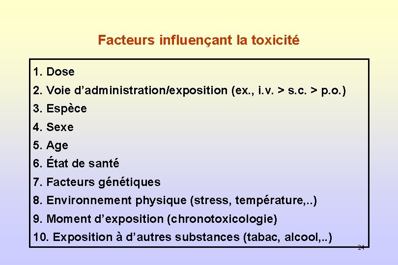 Facteurs influençant la toxicité 1. Dose 2. Voie d’administration/exposition (ex. , i. v. >