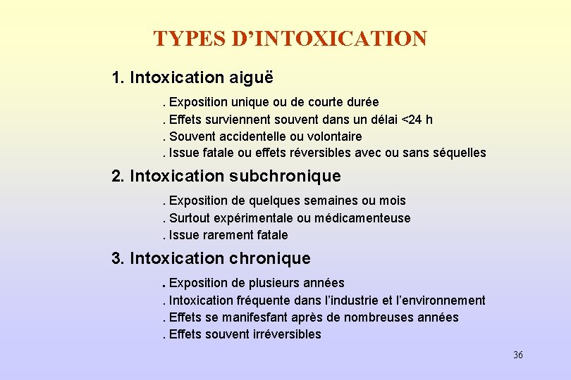 TYPES D’INTOXICATION 1. Intoxication aiguë. Exposition unique ou de courte durée. Effets surviennent souvent