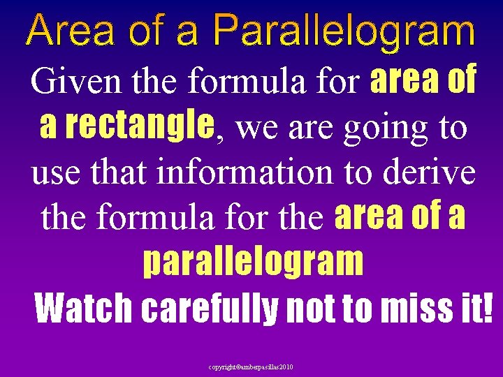 Given the formula for area of a rectangle, we are going to use that