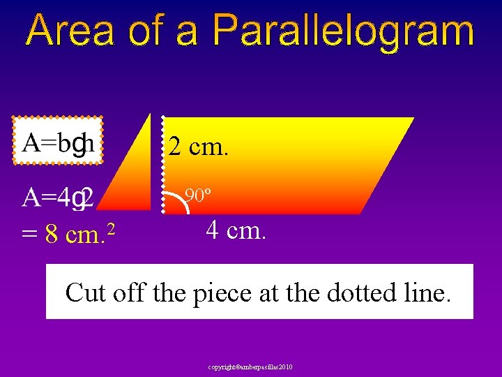 2 cm. 90º = 8 cm. 2 4 cm. Cut off the piece at