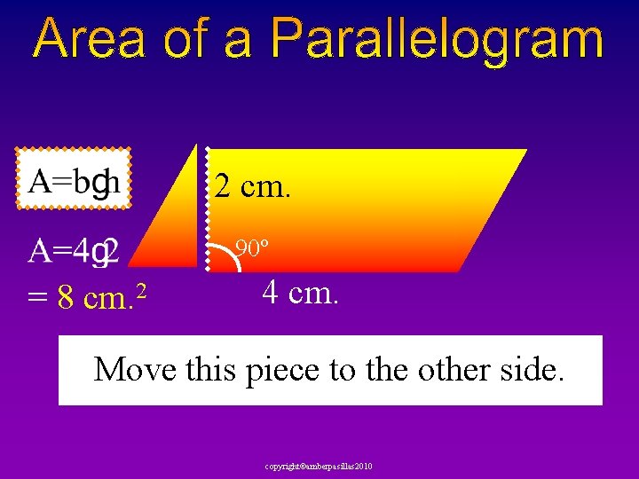 2 cm. 90º = 8 cm. 2 4 cm. Move this piece to the