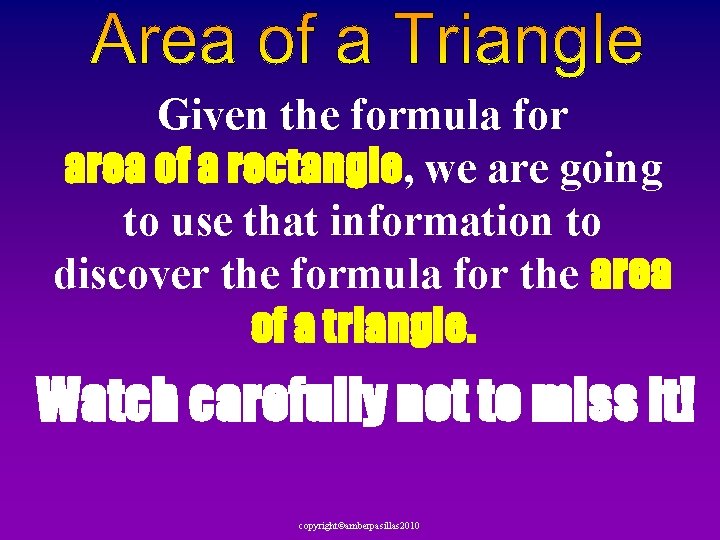 Given the formula for area of a rectangle, we are going to use that