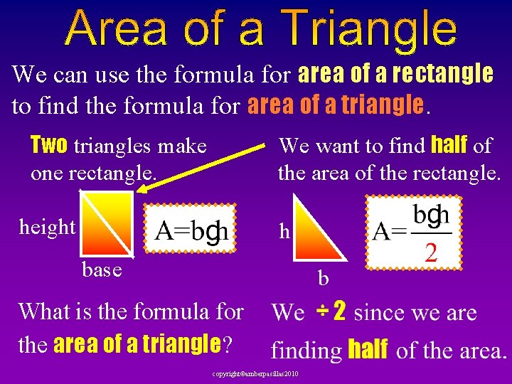 We can use the formula for area of a rectangle to find the formula