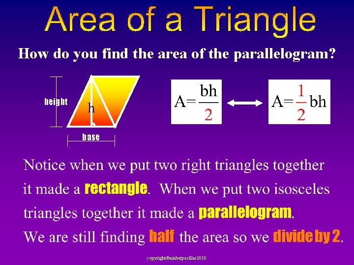 How do you find the area of the parallelogram? height h base copyright©amberpasillas 2010