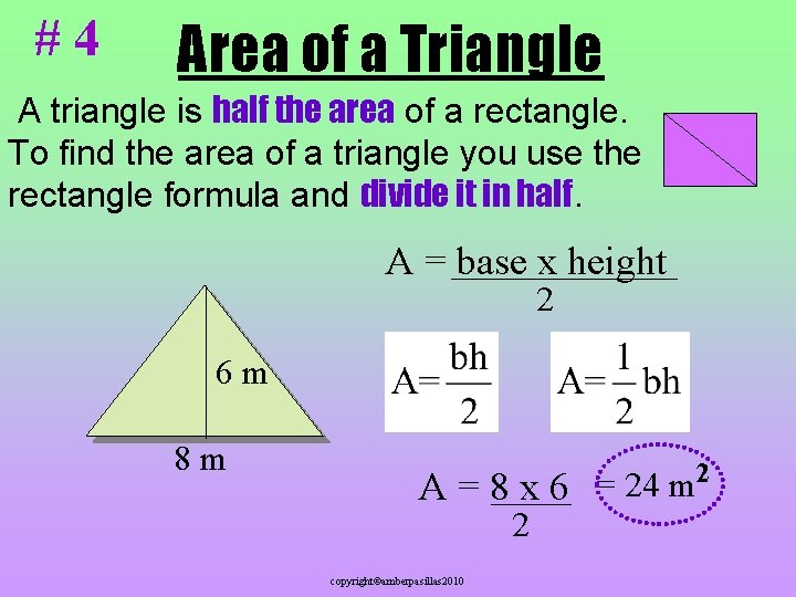 #4 Area of a Triangle A triangle is half the area of a rectangle.