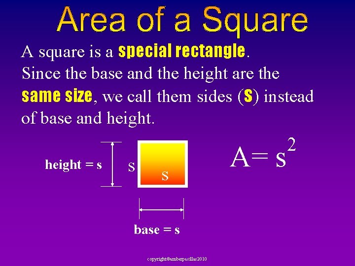 A square is a special rectangle. Since the base and the height are the