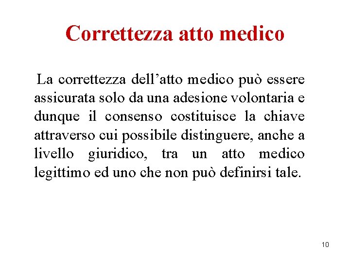 Correttezza atto medico La correttezza dell’atto medico può essere assicurata solo da una adesione