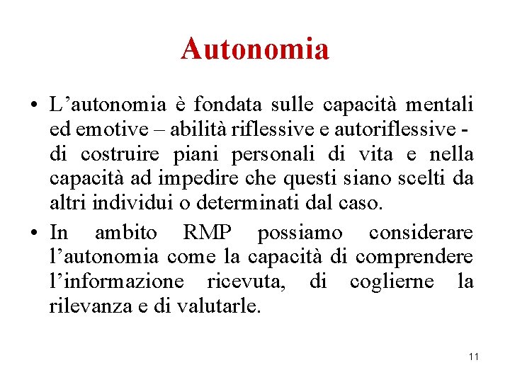 Autonomia • L’autonomia è fondata sulle capacità mentali ed emotive – abilità riflessive e
