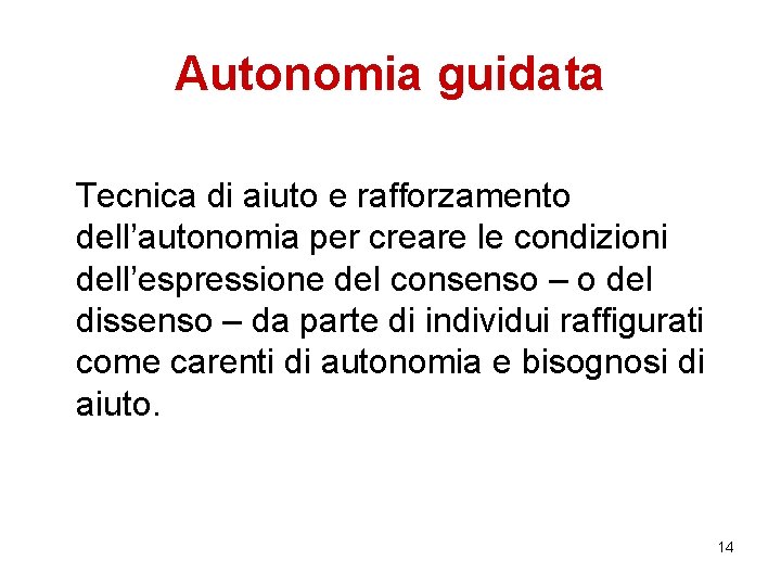 Autonomia guidata Tecnica di aiuto e rafforzamento dell’autonomia per creare le condizioni dell’espressione del