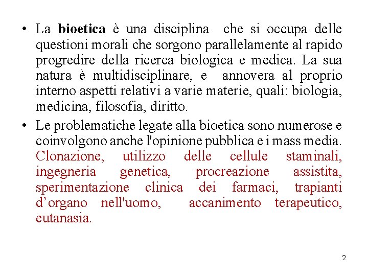  • La bioetica è una disciplina che si occupa delle questioni morali che