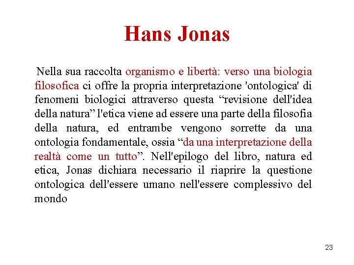 Hans Jonas Nella sua raccolta organismo e libertà: verso una biologia filosofica ci offre