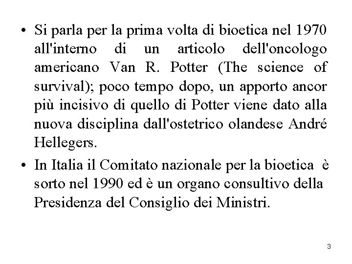  • Si parla per la prima volta di bioetica nel 1970 all'interno di