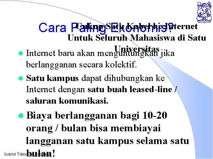 Cukup Satu Kabel ke Internet Cara Paling Ekonomis? Untuk Seluruh Mahasiswa di Satu Universitas