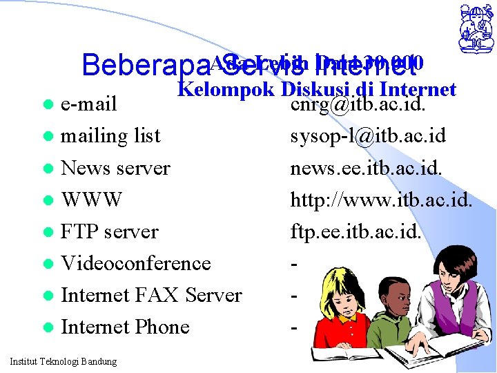 Lebih Internet Dari 30. 000 Beberapa. Ada Servis Kelompok Diskusi di Internet l e-mail