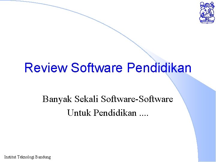Review Software Pendidikan Banyak Sekali Software-Software Untuk Pendidikan. . Institut Teknologi Bandung 