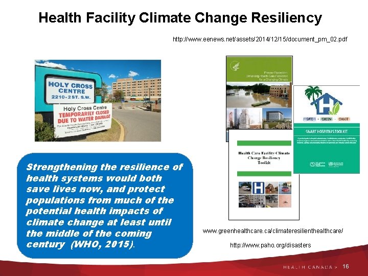 Health Facility Climate Change Resiliency http: //www. eenews. net/assets/2014/12/15/document_pm_02. pdf Strengthening the resilience of