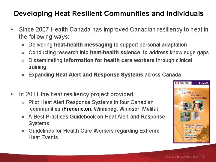 Developing Heat Resilient Communities and Individuals • Since 2007 Health Canada has improved Canadian