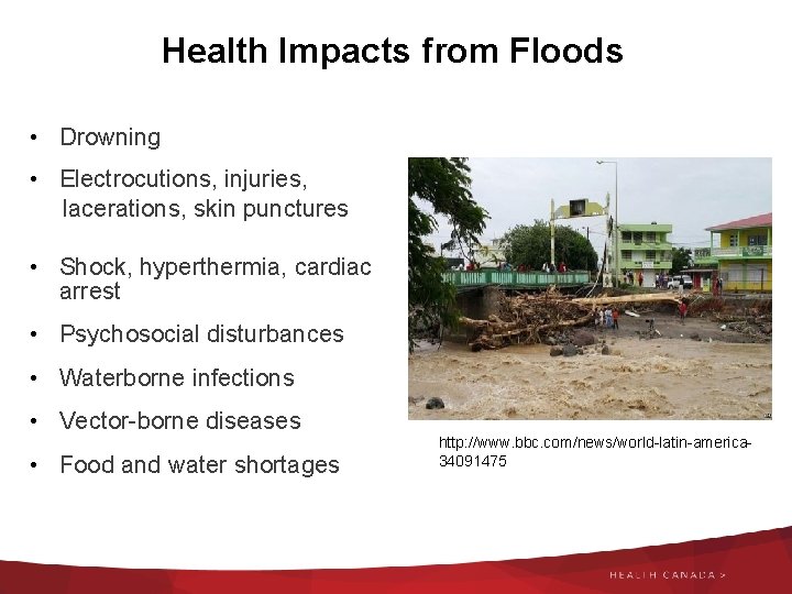Health Impacts from Floods • Drowning • Electrocutions, injuries, lacerations, skin punctures • Shock,
