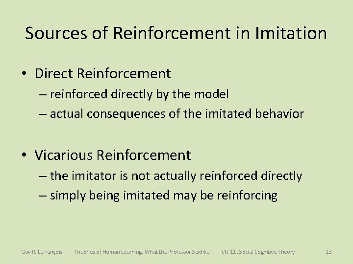 Sources of Reinforcement in Imitation • Direct Reinforcement – reinforced directly by the model