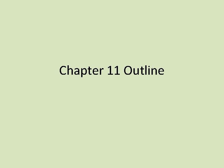 Chapter 11 Outline Chapter 11 Outline