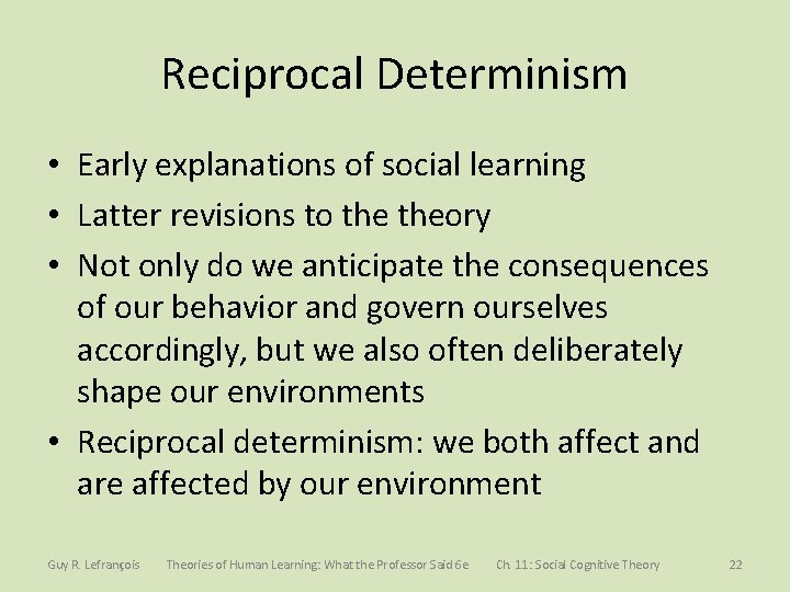 Reciprocal Determinism • Early explanations of social learning • Latter revisions to theory •