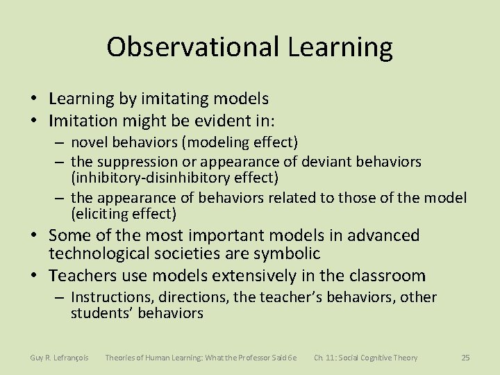 Observational Learning • Learning by imitating models • Imitation might be evident in: – Observational Learning • Learning by imitating models • Imitation might be evident in: –