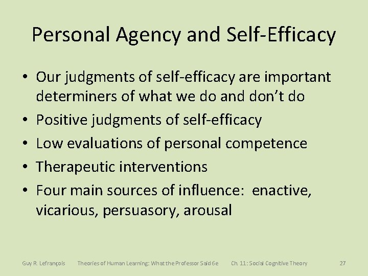 Personal Agency and Self-Efficacy • Our judgments of self-efficacy are important determiners of what