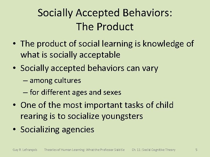 Socially Accepted Behaviors: The Product • The product of social learning is knowledge of Socially Accepted Behaviors: The Product • The product of social learning is knowledge of
