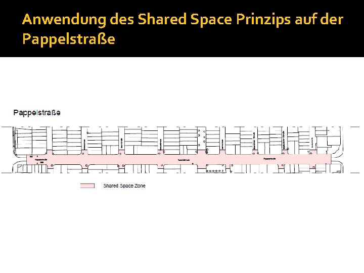 Anwendung des Shared Space Prinzips auf der Pappelstraße 