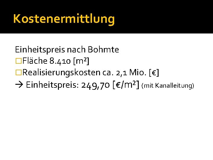 Kostenermittlung Einheitspreis nach Bohmte �Fläche 8. 410 [m²] �Realisierungskosten ca. 2, 1 Mio. [€]