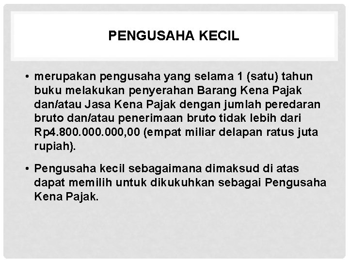 PENGUSAHA KECIL • merupakan pengusaha yang selama 1 (satu) tahun buku melakukan penyerahan Barang