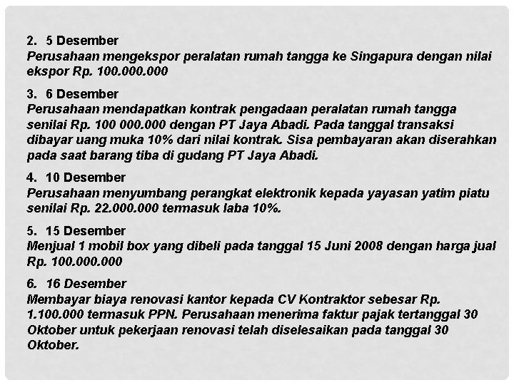 2. 5 Desember Perusahaan mengekspor peralatan rumah tangga ke Singapura dengan nilai ekspor Rp.