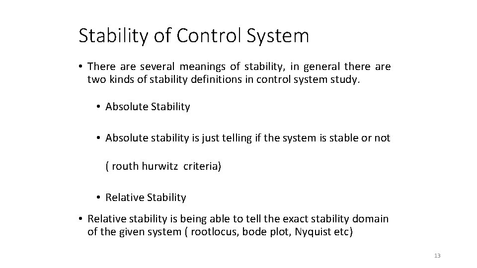 Stability of Control System • There are several meanings of stability, in general there