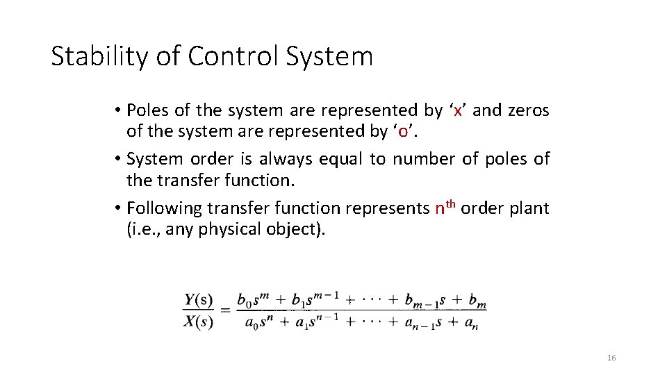 Stability of Control System • Poles of the system are represented by ‘x’ and