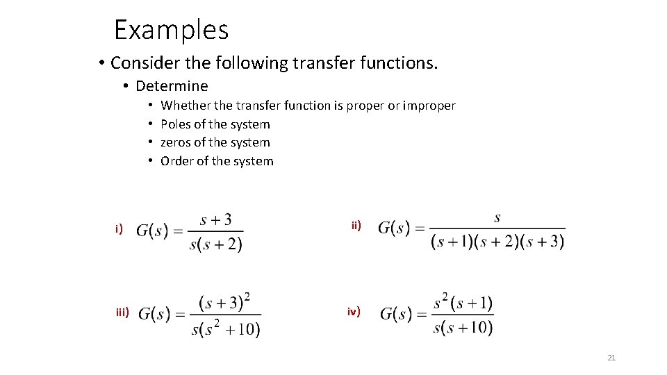 Examples • Consider the following transfer functions. • Determine • • Whether the transfer