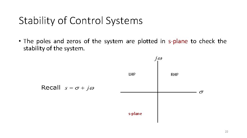 Stability of Control Systems • The poles and zeros of the system are plotted