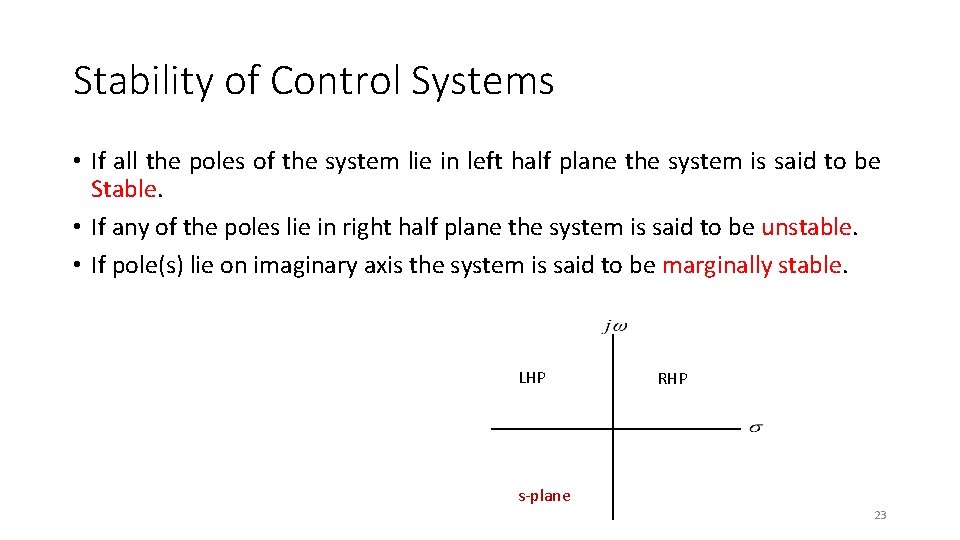 Stability of Control Systems • If all the poles of the system lie in