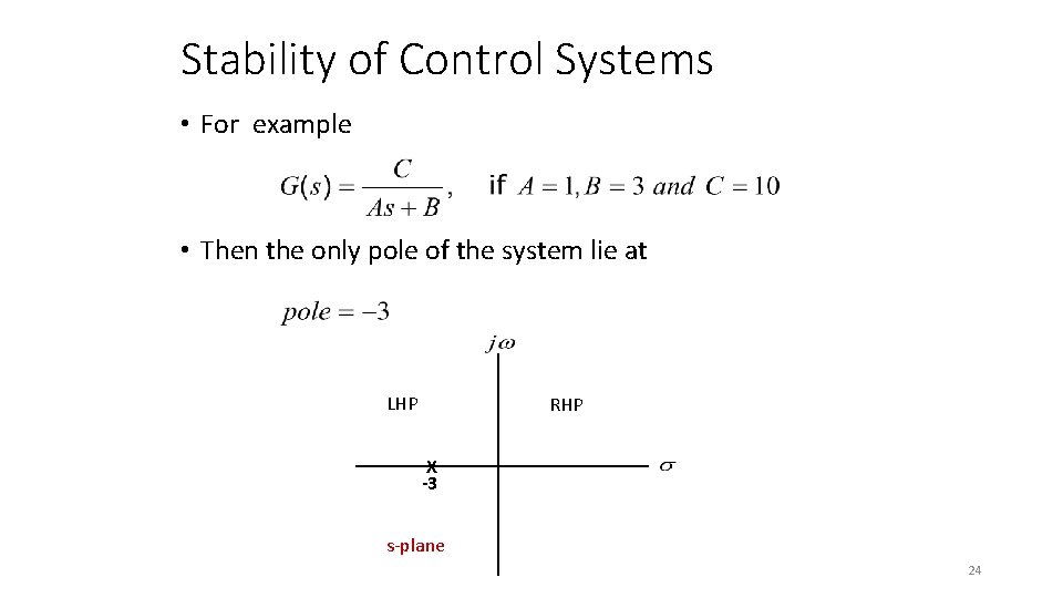 Stability of Control Systems • For example • Then the only pole of the